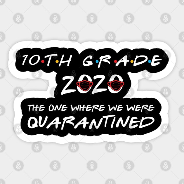 10th Grade 2020 The One Where We Were Quarantined, Funny Graduation Day Class of 2020 Sticker by DragonTees